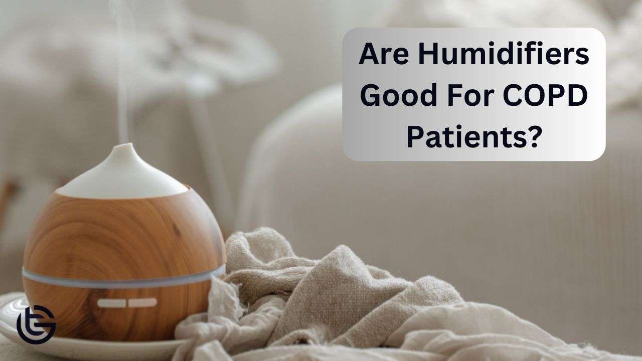 Are Humidifiers Good For COPD Patients?