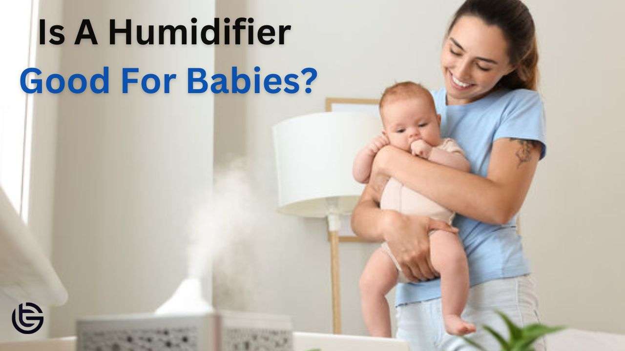 Is A Humidifier Good For Babies?