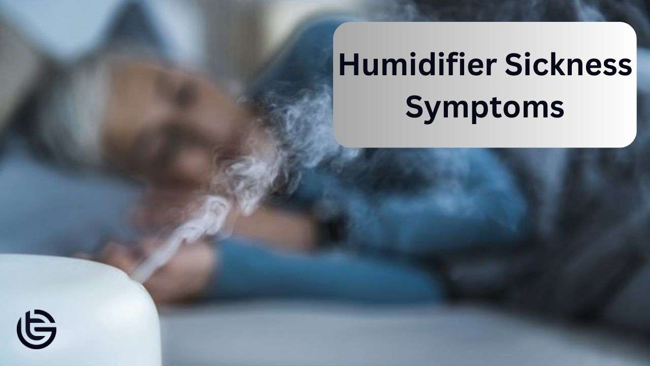 What are Humidifier Sickness Symptoms?