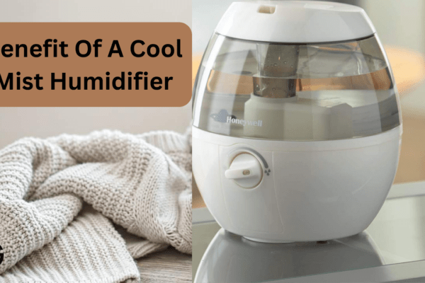 What Is The Benefits Of A Cool Mist Humidifier?