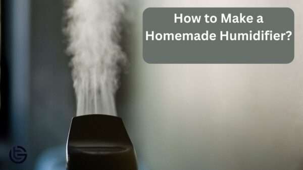 How to Make a Homemade Humidifier?