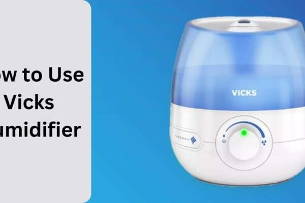 How to Use Vicks Humidifier